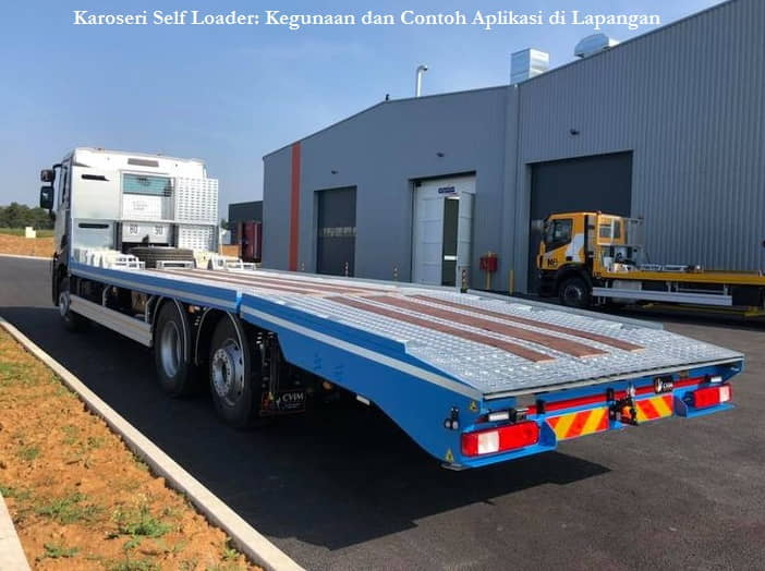 Karoseri Self Loader Kegunaan dan Contoh Aplikasi di Lapangan