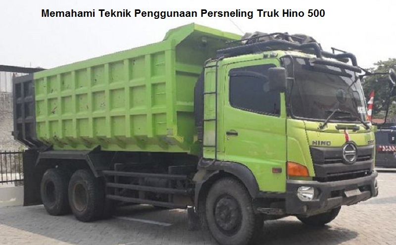 Memahami Teknik Penggunaan Persneling Truk Hino 500