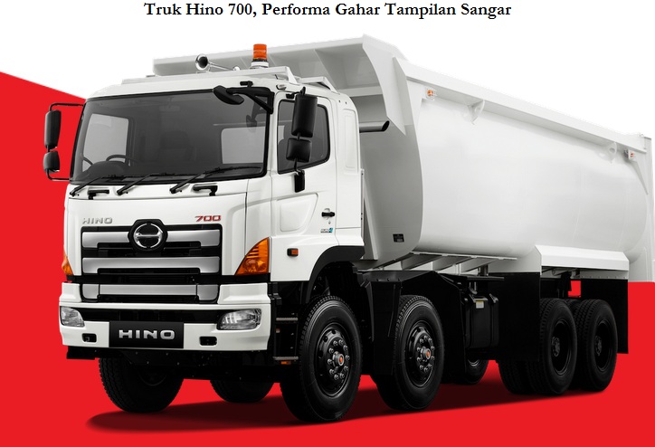 Truk Hino 700, Performa Gahar Tampilan Sangar